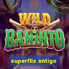 superflix antigo